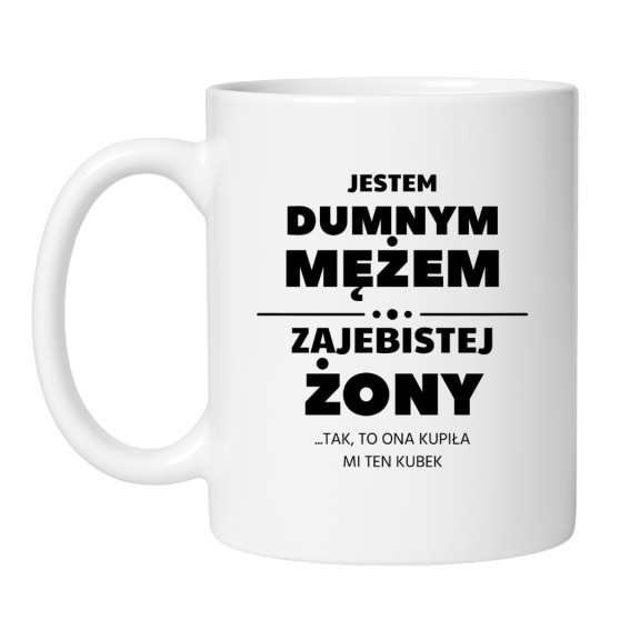 KUBEK "JESTEM DUMNYM MĘŻEM ZAJEBISTEJ ŻONY"